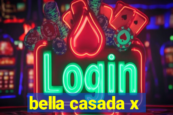 bella casada x