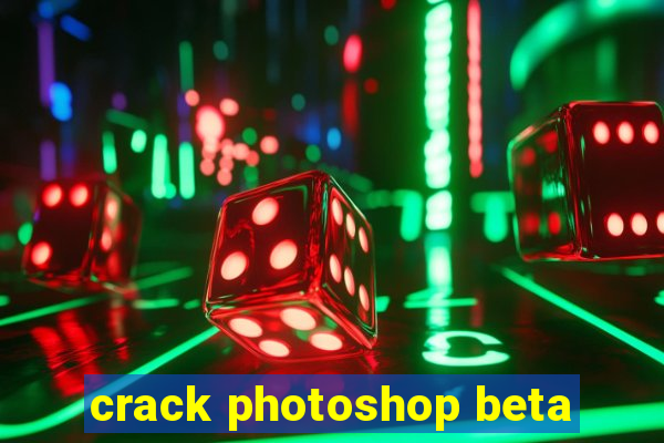 crack photoshop beta