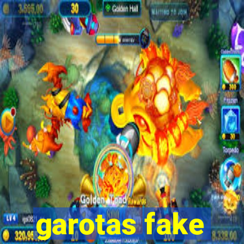 garotas fake