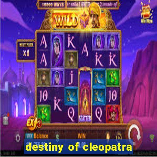 destiny of cleopatra