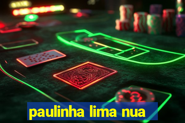 paulinha lima nua