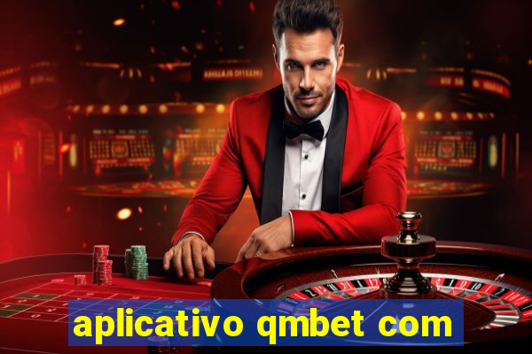 aplicativo qmbet com