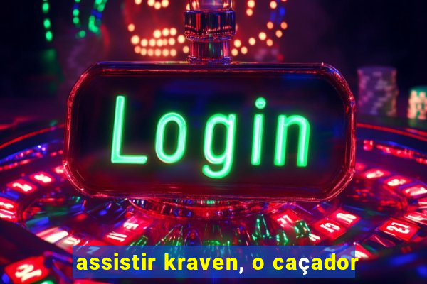 assistir kraven, o caçador