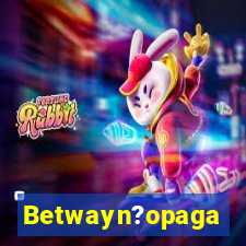 Betwayn?opaga