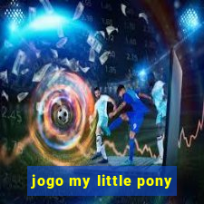 jogo my little pony