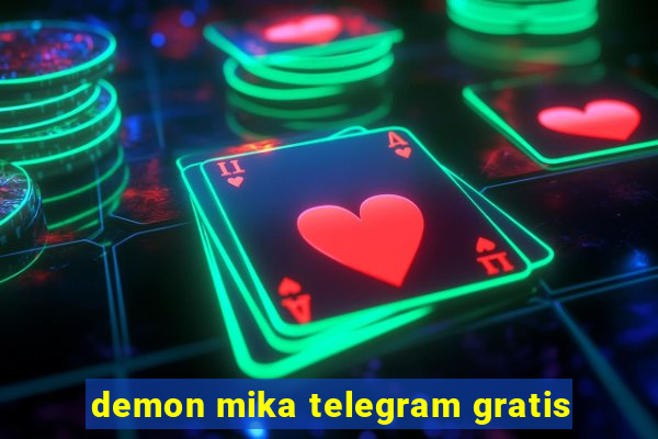 demon mika telegram gratis