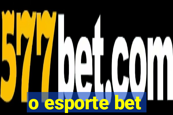 o esporte bet