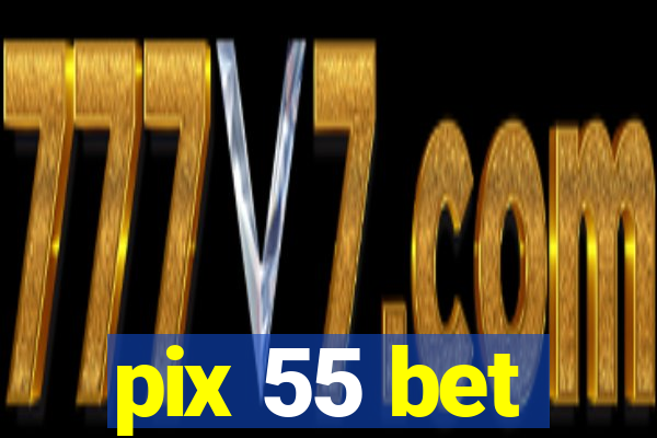 pix 55 bet