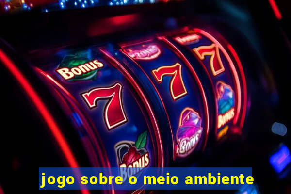 jogo sobre o meio ambiente