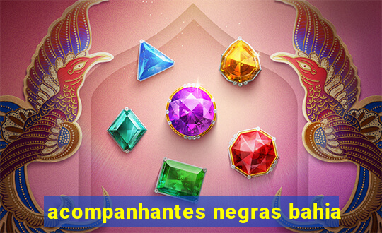 acompanhantes negras bahia