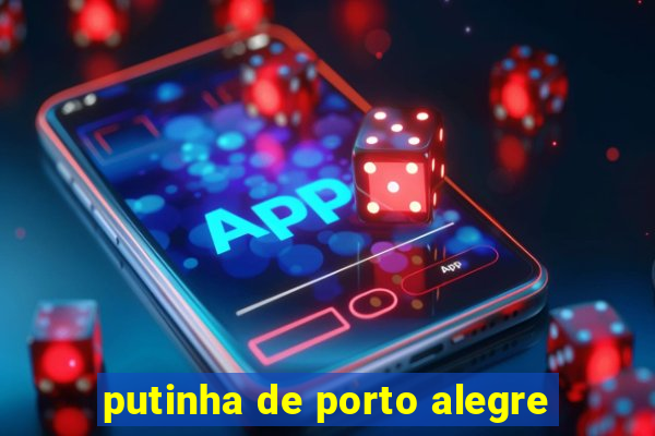 putinha de porto alegre