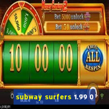 subway surfers 1.99 0
