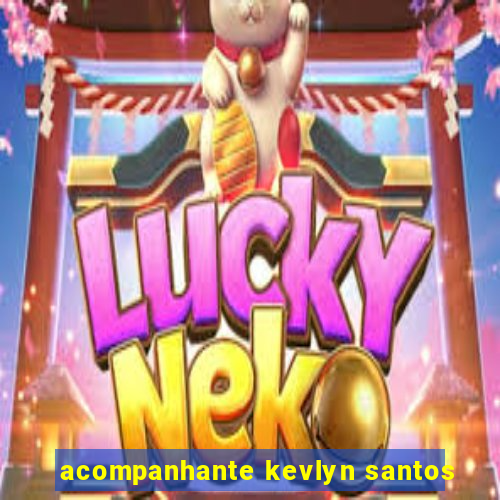 acompanhante kevlyn santos