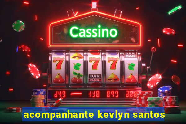 acompanhante kevlyn santos