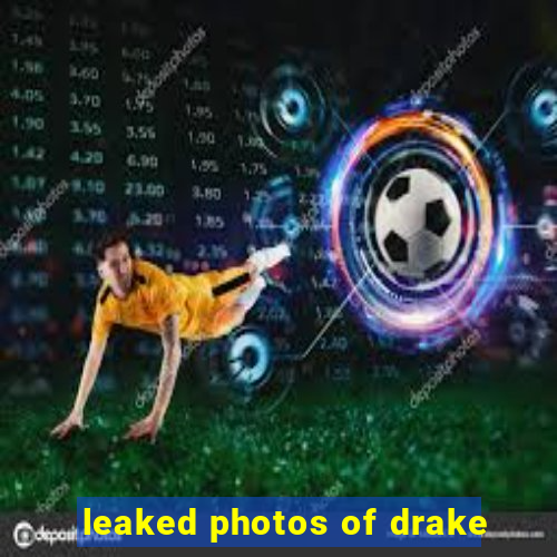 leaked photos of drake