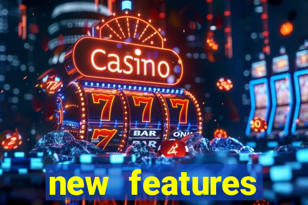 new features significado na bet365