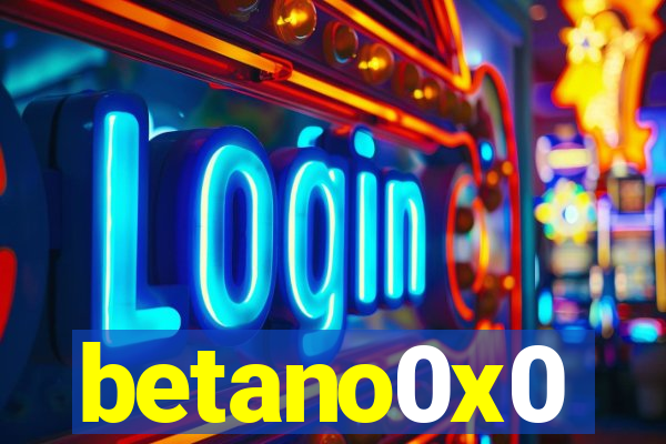 betano0x0