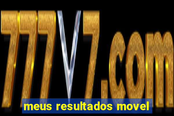 meus resultados movel
