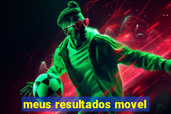 meus resultados movel