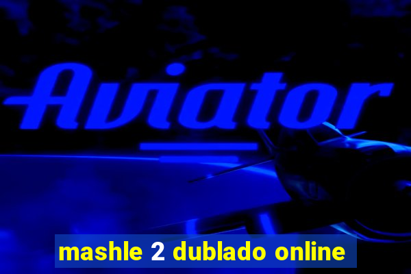 mashle 2 dublado online