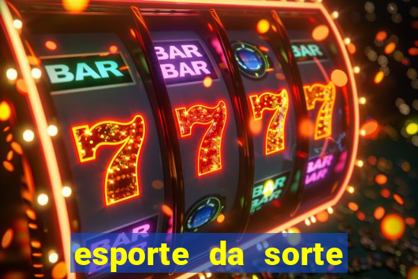 esporte da sorte deposito minimo
