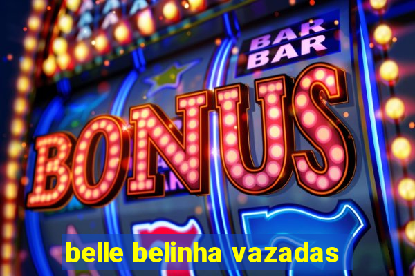 belle belinha vazadas