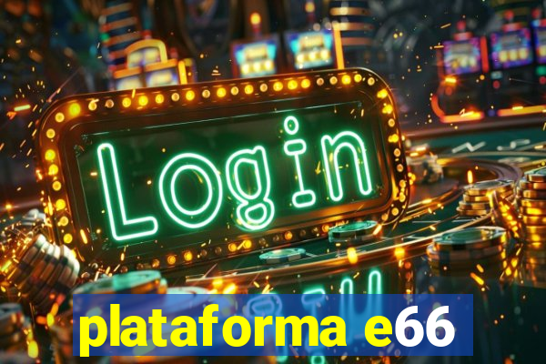 plataforma e66