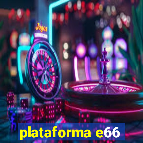 plataforma e66