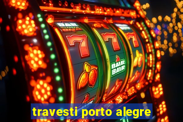 travesti porto alegre