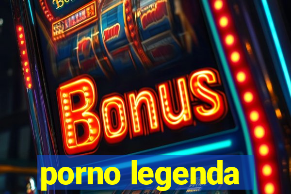 porno legenda