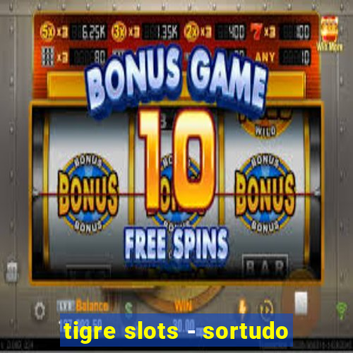 tigre slots - sortudo