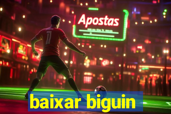 baixar biguin