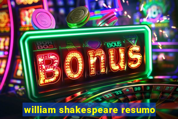 william shakespeare resumo