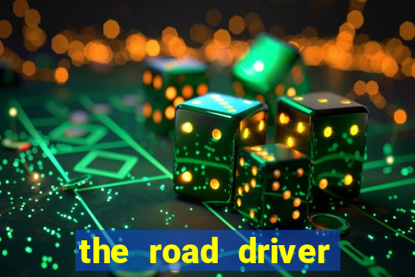 the road driver dinheiro infinito