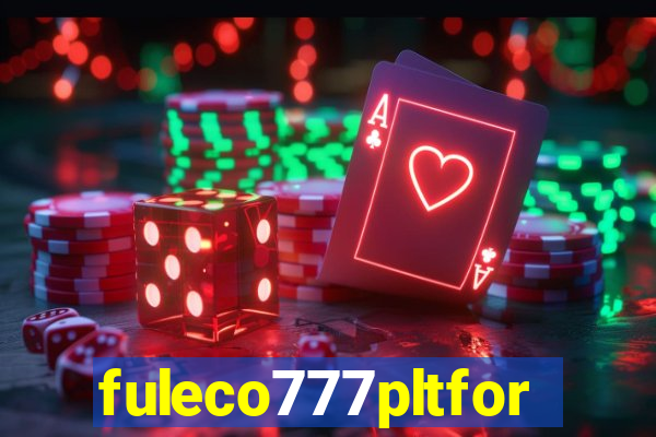 fuleco777pltfor