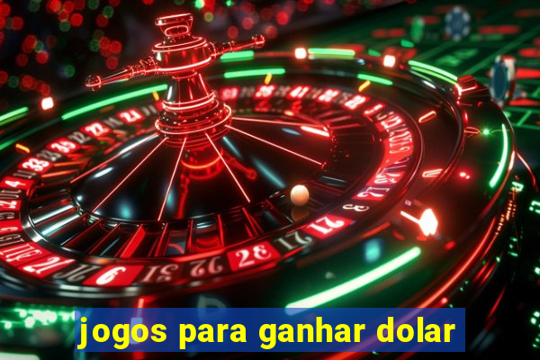 jogos para ganhar dolar
