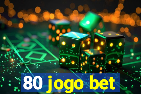 80 jogo bet