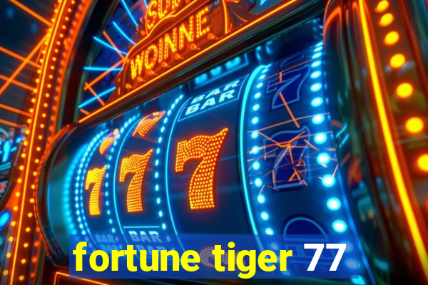 fortune tiger 77