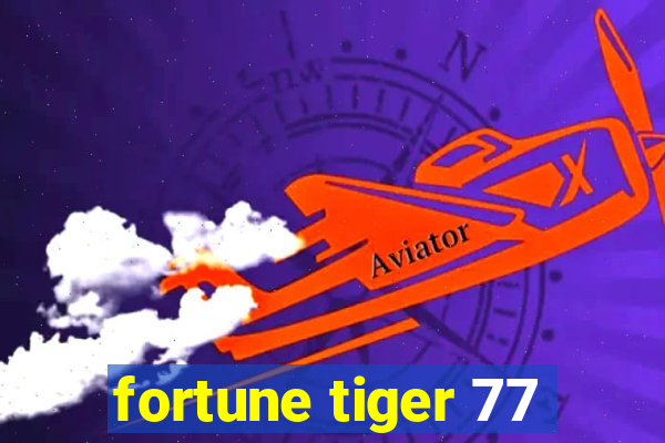 fortune tiger 77