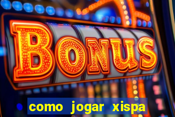 como jogar xispa no jogo do bicho