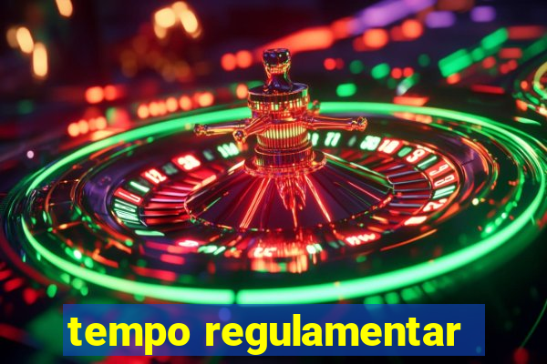 tempo regulamentar