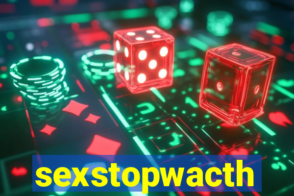 sexstopwacth