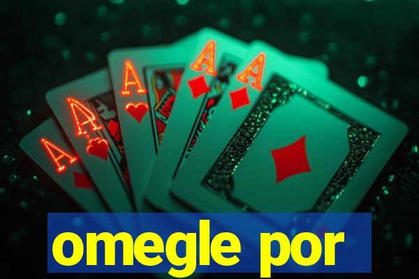 omegle por
