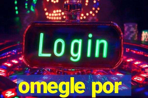omegle por