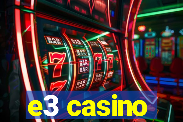 e3 casino