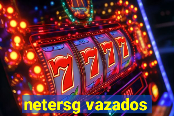netersg vazados