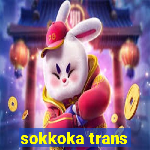 sokkoka trans