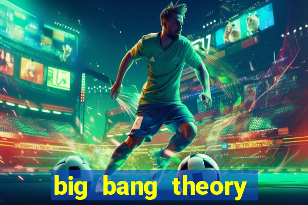 big bang theory assistir dublado