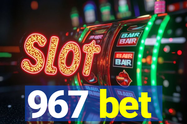 967 bet