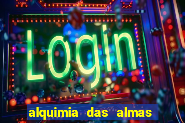 alquimia das almas 3 temporada a serie alquimia das